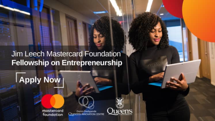 Call For Applications: Jim Leech MasterCard Foundation Fellowship On Entrepreneurship for Africans ( up to $15,000 CAD)